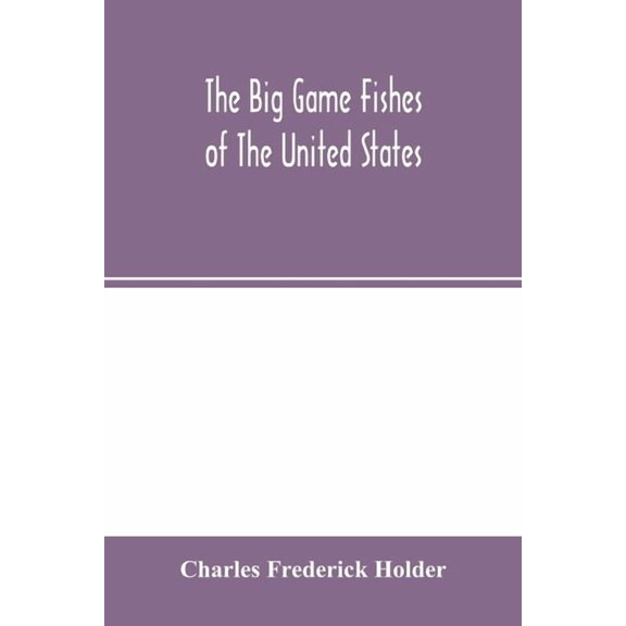 The big game fishes of the United States, (Paperback)
