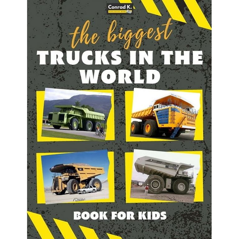 The biggest trucks in the world for kids: a book about big