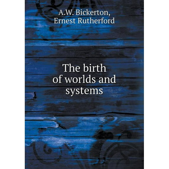 The birth of worlds and systems (Paperback)