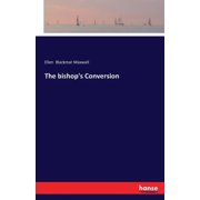 The bishop's Conversion, (Paperback)