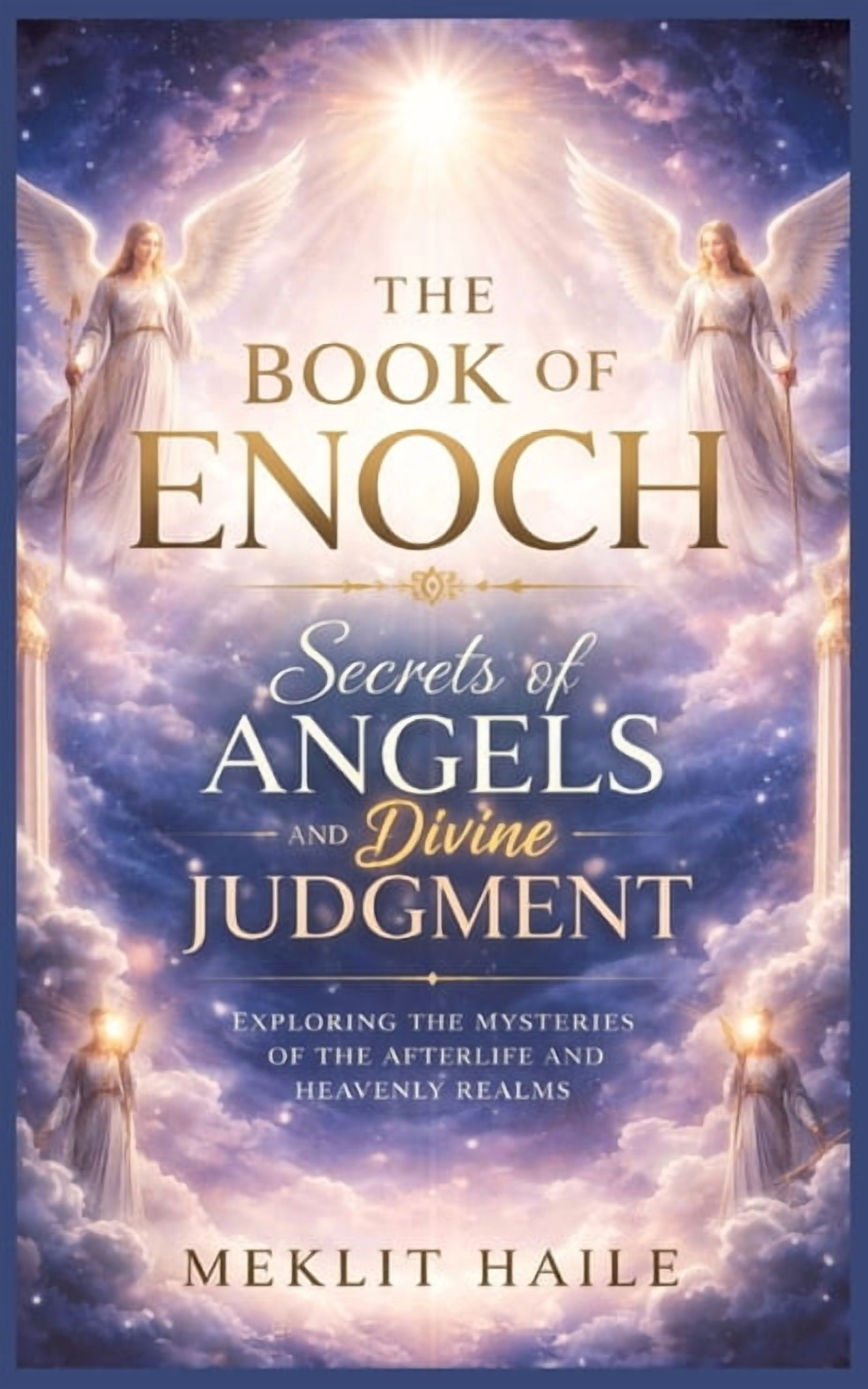 The book of Enoch: Secrets of Angels and Divine Judgment: Exploring the Mysteries of the Afterlife and Heavenly Realms, (Paperback)