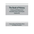 thumbnail image 1 of The book of history. A history of all nations from the earliest times to the present, with over 8,000 illustrations (Vol, (Paperback), 1 of 1