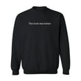 thumbnail image 1 of The book was better. Crewneck Sweatshirt, 1 of 3