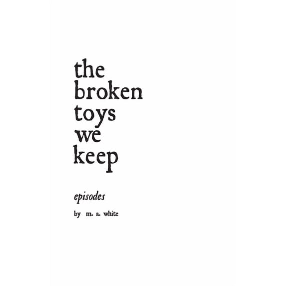 The broken toys we keep (Paperback)