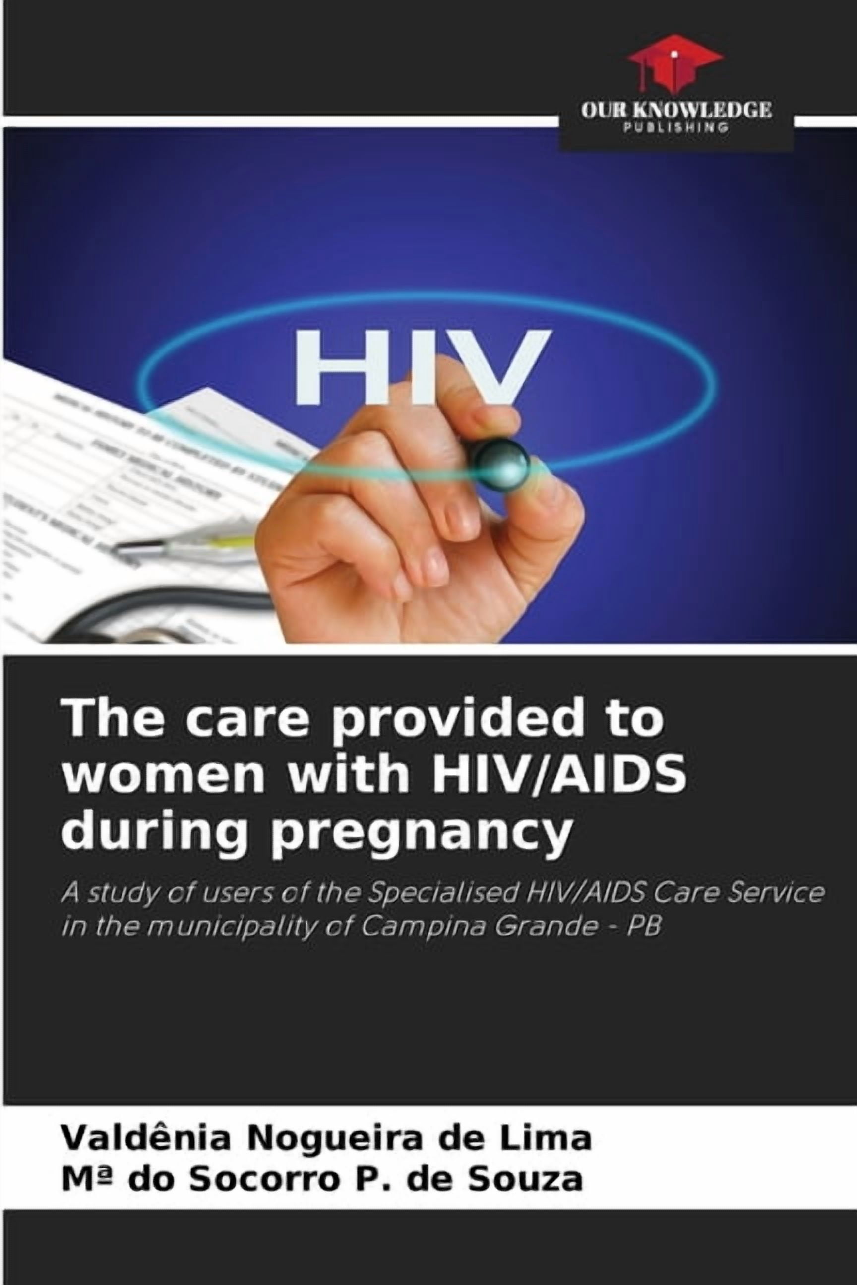 The care provided to women with HIV/AIDS during pregnancy, (Paperback)