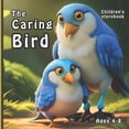 thumbnail image 1 of The caring bird: bed time story books for kids ages 4-8, For Building Character., (Paperback), 1 of 1