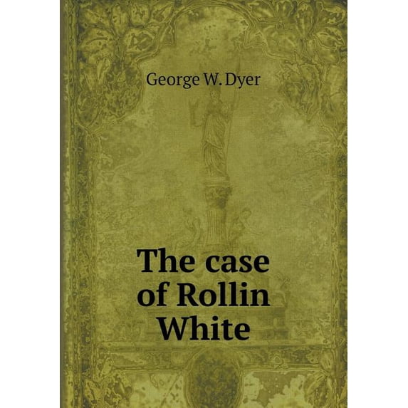 The case of Rollin White (Paperback)