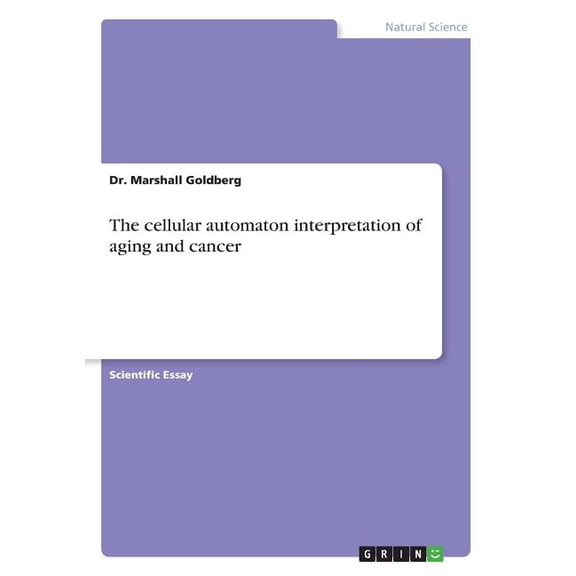 The cellular automaton interpretation of aging and cancer (Paperback)
