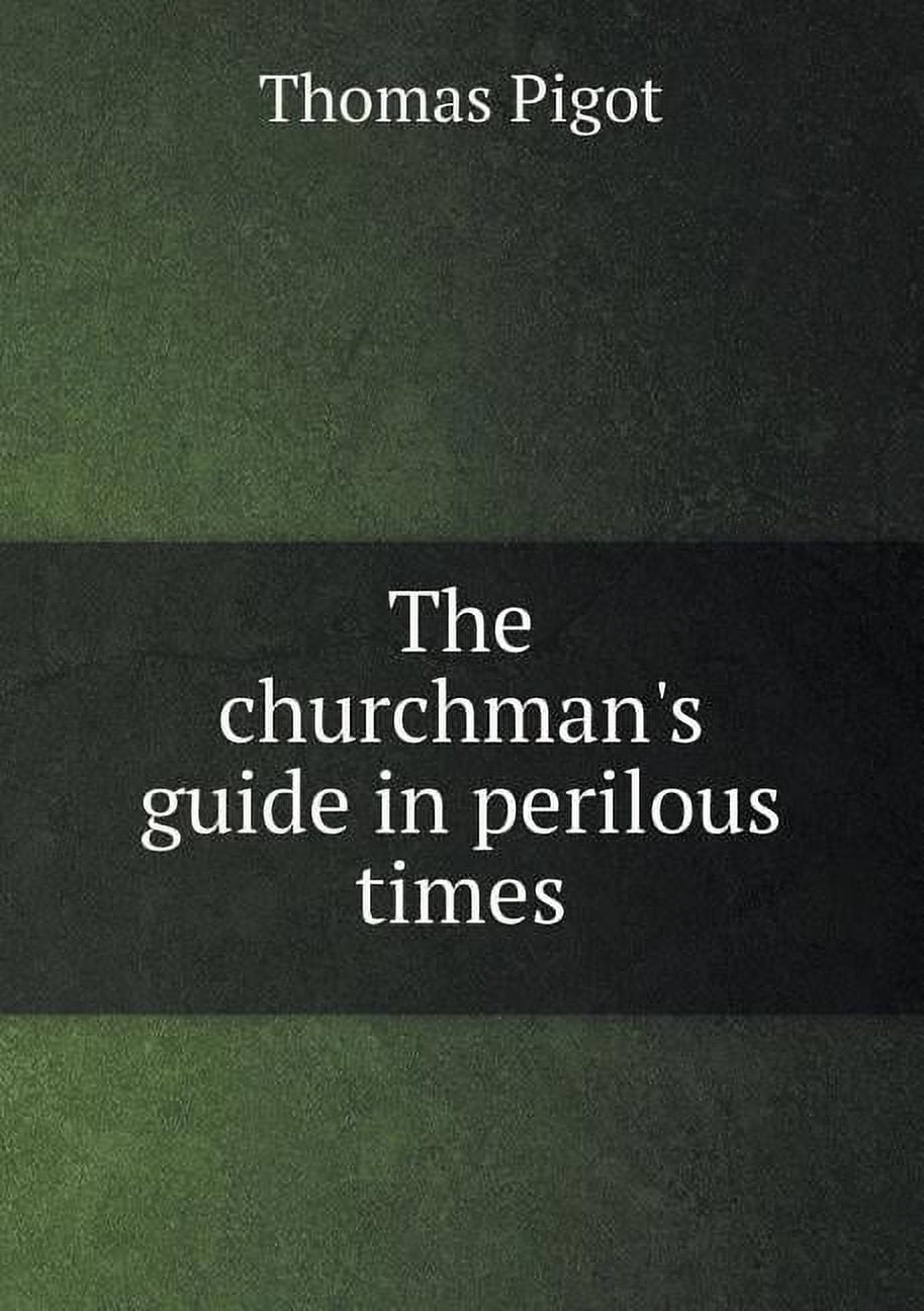 The churchman's guide in perilous times (Paperback) - Walmart.com, image size:914x1296