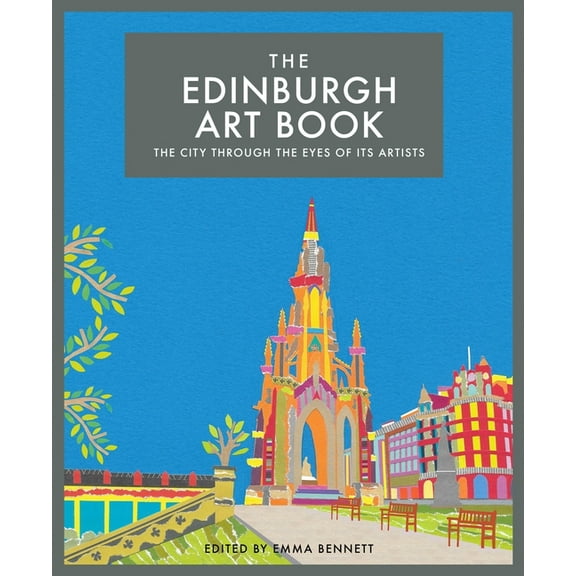 The city through the eyes of its artists: The Edinburgh Art Book : The city through the eyes of its artists (Hardcover)