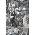 thumbnail image 1 of The collection of our time (Paperback), 1 of 1