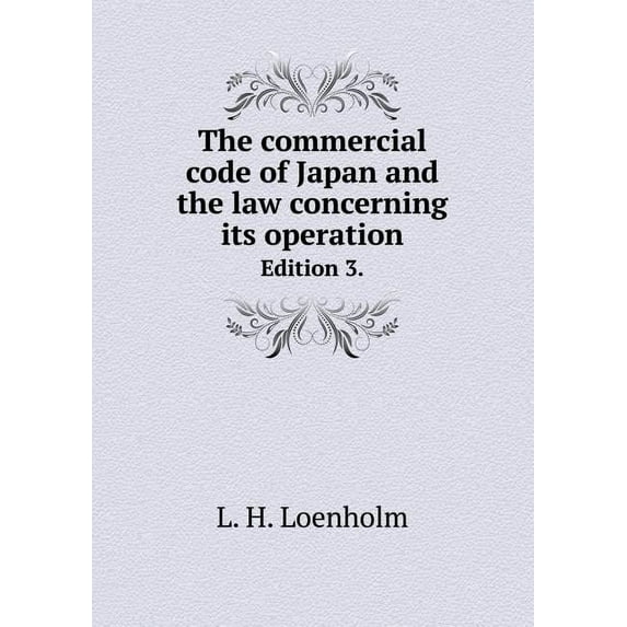 The Commercial Code of Japan and the Law Concerning Its Operation Edition 3. (Paperback)