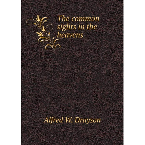 The Common Sights in the Heavens (Paperback)