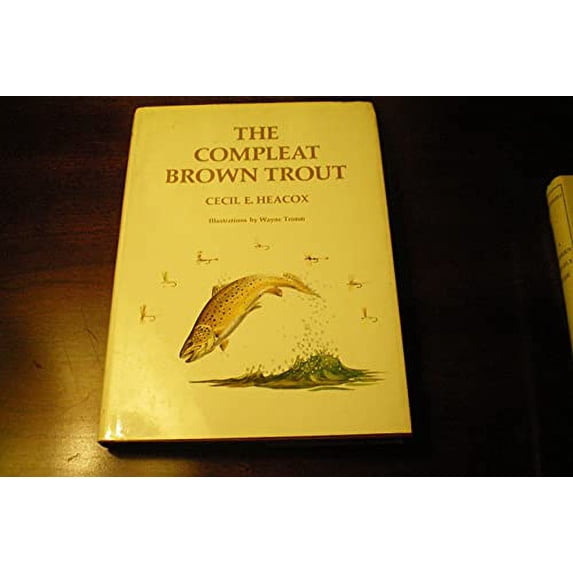 Pre-Owned The compleat brown trout (Angling heritage book) (Hardcover) 0876911297 9780876911297