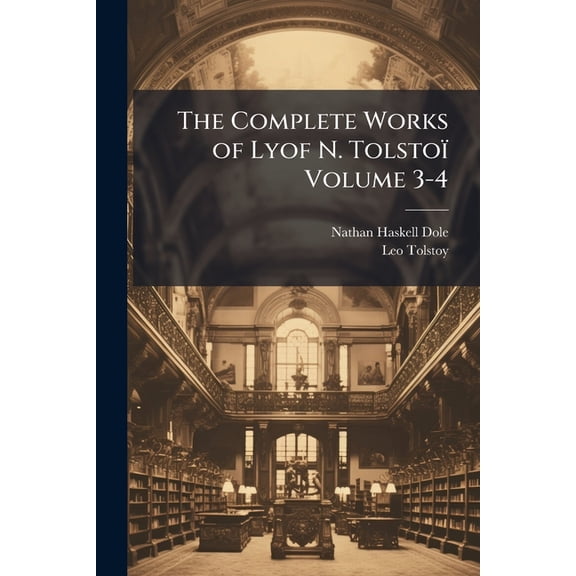 The Complete Works of Lyof N. Tolstoi Volume 3-4 Paperback