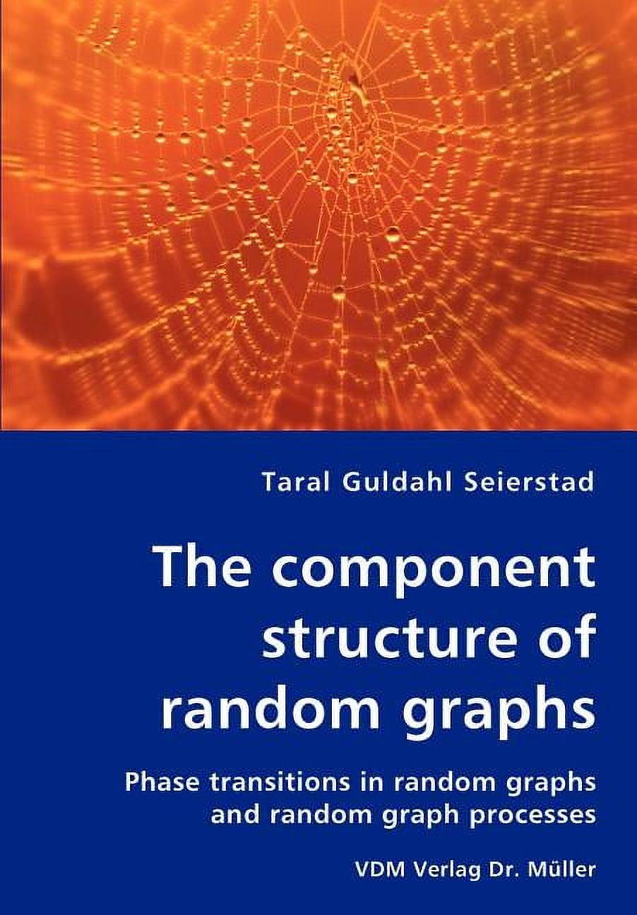 The component structure of random graphs - Phase transitions in random graphs and random graph processes Paperback 3836456419 9783836456418 Taral Guldahl Seierstad