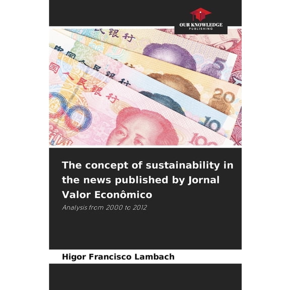 The concept of sustainability in the news published by Jornal Valor Econmico, (Paperback)