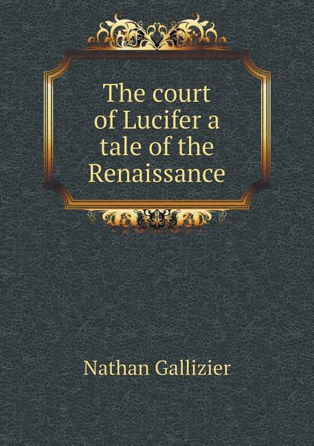 The court of Lucifer a tale of the Renaissance (Paperback)