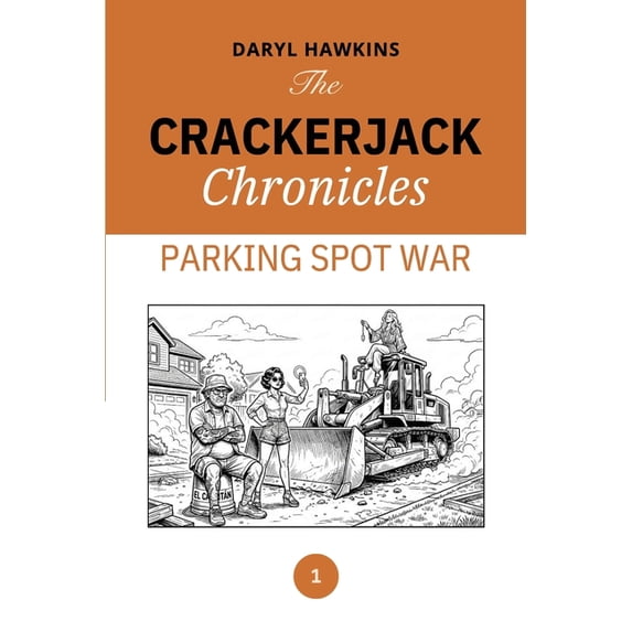 The Crackerjack Chronicles The crackerjack chronicles: Parking Spot War, Book 1, (Paperback)