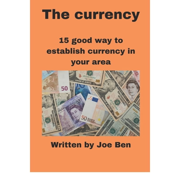 The currency : 15 good way to establish currency in your area (Paperback)