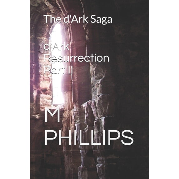 The d'Ark Saga: d'Ark Resurrection Part II : The d'Ark Saga (Series #5 ...