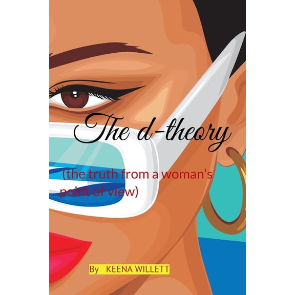 The d-theory: (the truth from a woman's point of view), (Paperback)