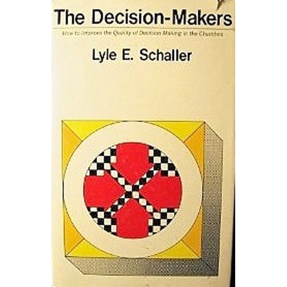 Pre-Owned The decision-makers;: How to improve the quality of decision-making in the churches (Hardcover) 0687104025 9780687104024