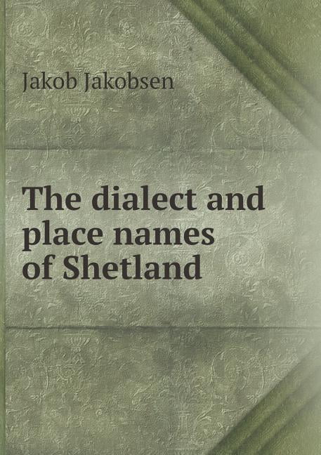 The dialect and place names of Shetland (Paperback)
