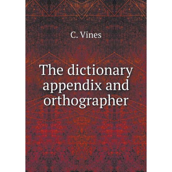 The dictionary appendix and orthographer (Paperback)