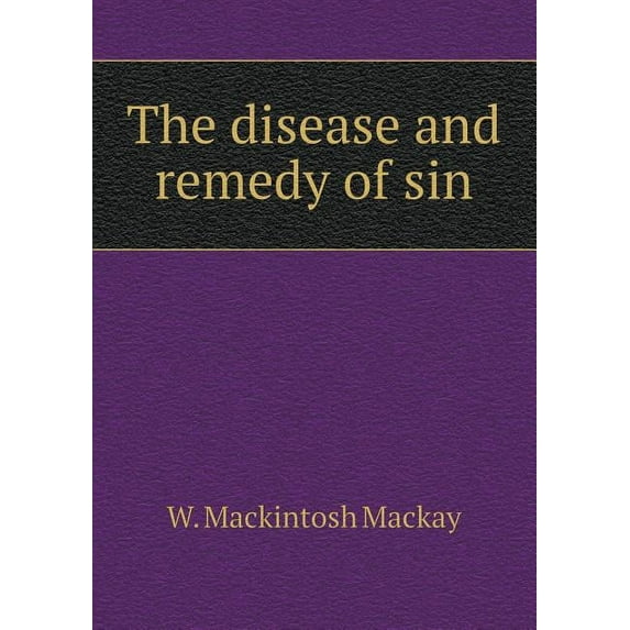 The disease and remedy of sin (Paperback)