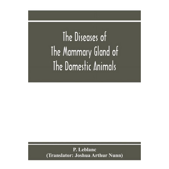 The diseases of the mammary gland of the domestic animals, (Paperback)