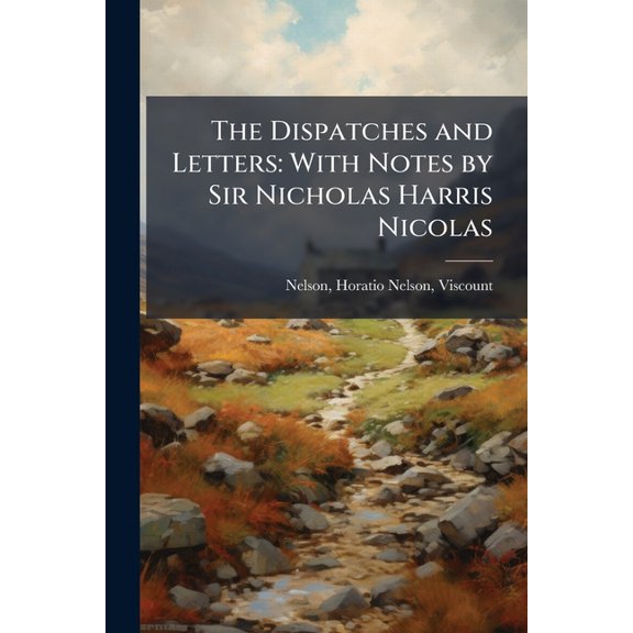 The Dispatches and Letters : With Notes by Sir Nicholas Harris Nicolas: 2 (Paperback)