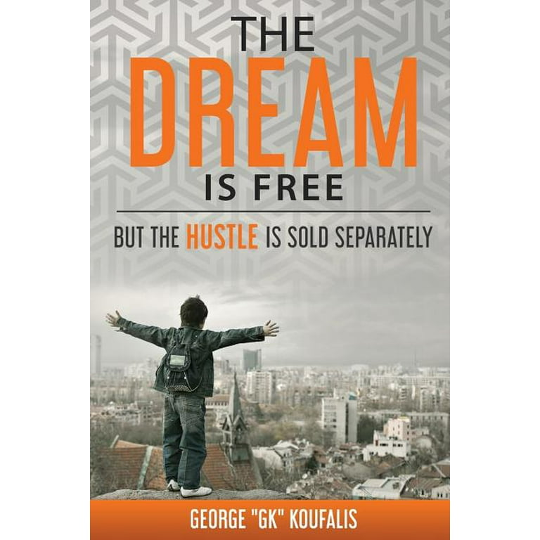 The dream is free but the hustle is sold separately (Paperback