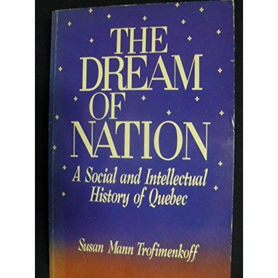 Pre-Owned The dream of nation: A social and intellectual history of Quebec Paperback