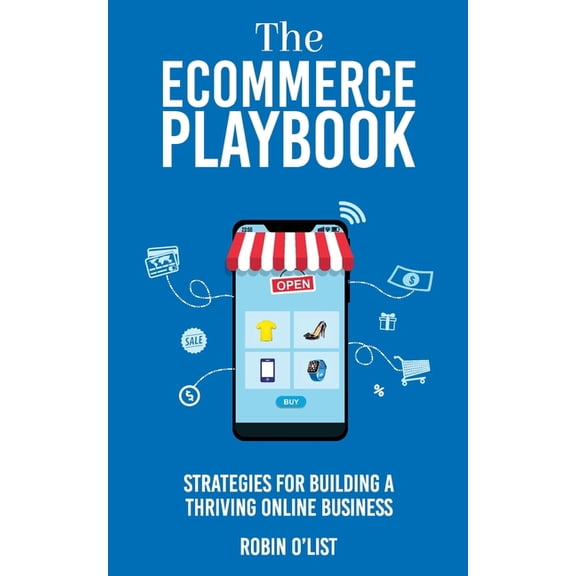The eCommerce Playbook: Strategies for Building a Thriving Online Business, (Paperback)