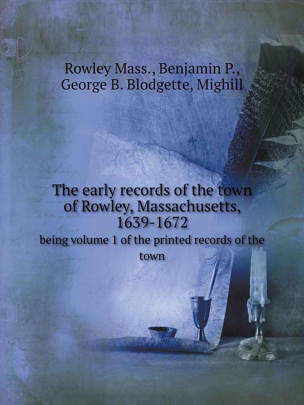 The early records of the town of Rowley, Massachusetts, 1639-1672 being volume 1 of the printed records of the town (Paperback)