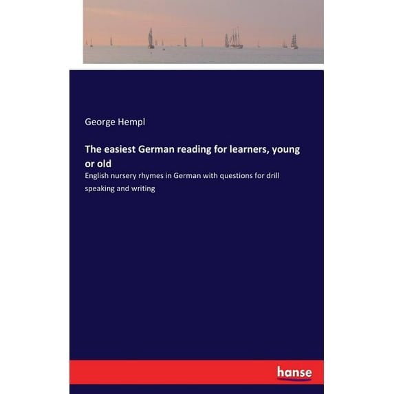 The easiest German reading for learners, young or old: English nursery rhymes in German with questions for drill speakin, (Paperback)