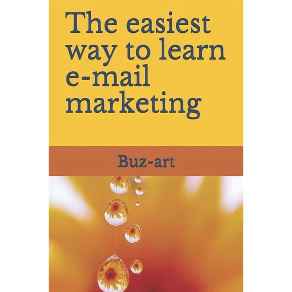 The easiest way to learn e-mail marketing (Paperback)