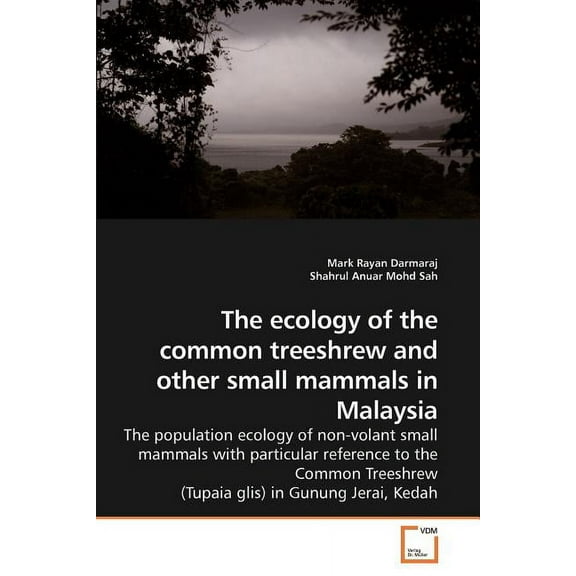 The ecology of the common treeshrew and other small mammals in Malaysia (Paperback)