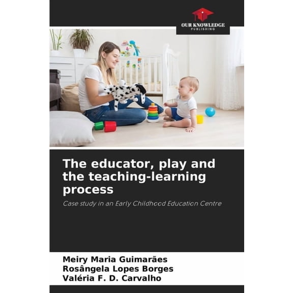 The educator, play and the teaching-learning process, (Paperback)