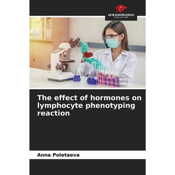The effect of hormones on lymphocyte phenotyping reaction (Paperback)