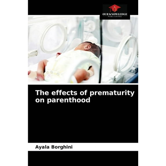 The effects of prematurity on parenthood (Paperback)