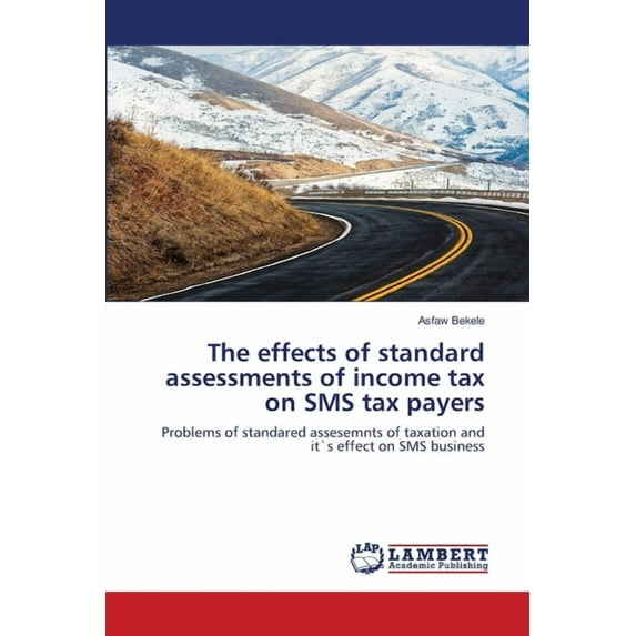 The effects of standard assessments of income tax on SMS tax payers (Paperback)