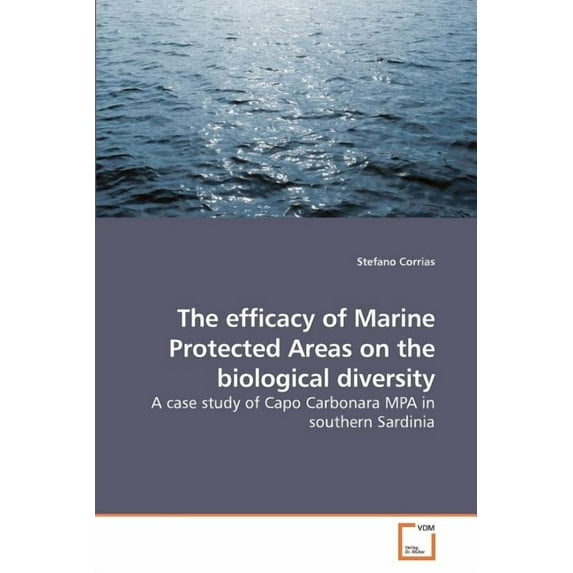 The efficacy of Marine Protected Areas on the biological diversity (Paperback)