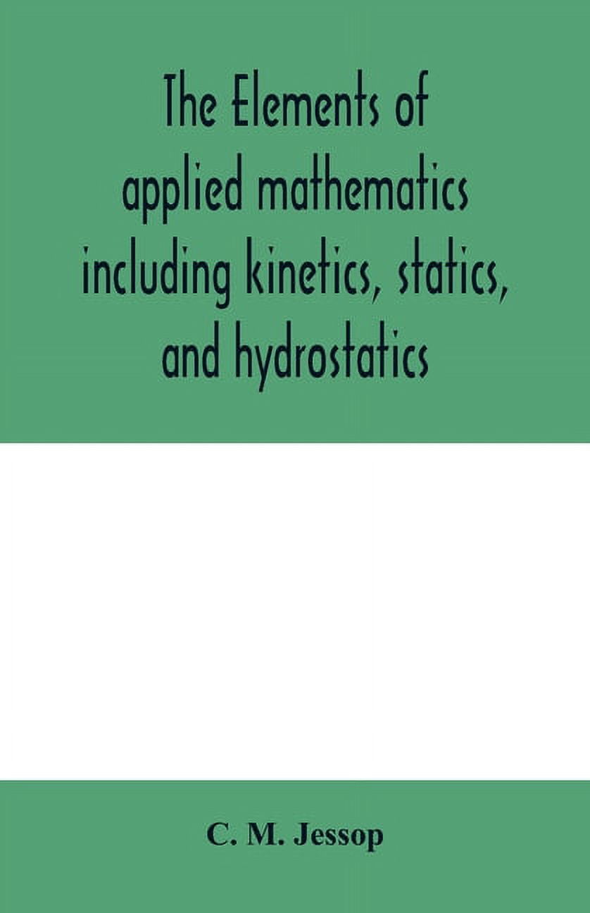 The elements of applied mathematics including kinetics, statics, and ...