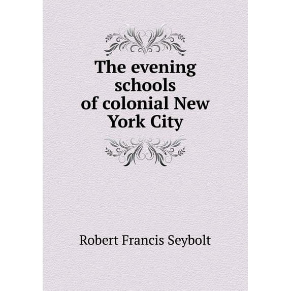 The evening schools of colonial New York City (Paperback)