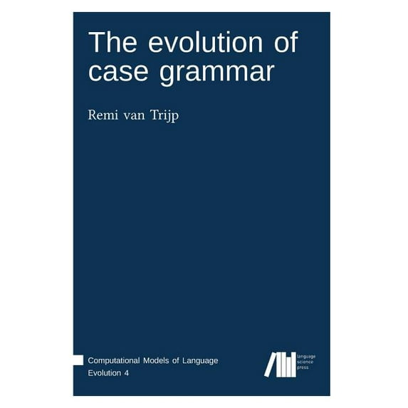 The evolution of case grammar (Hardcover)