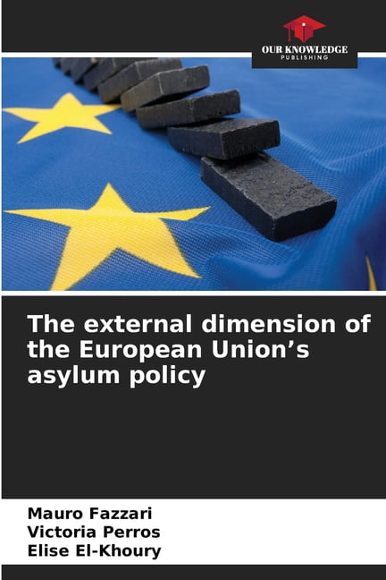 The external dimension of the European Union's asylum policy, (Paperback)