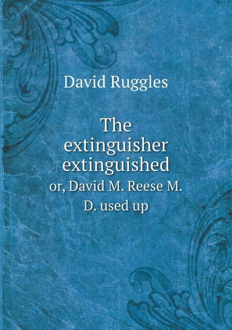 The extinguisher extinguished or, David M. Reese M.D. used up (Paperback)