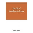 thumbnail image 1 of The fall of feudalism in France (Paperback), 1 of 1